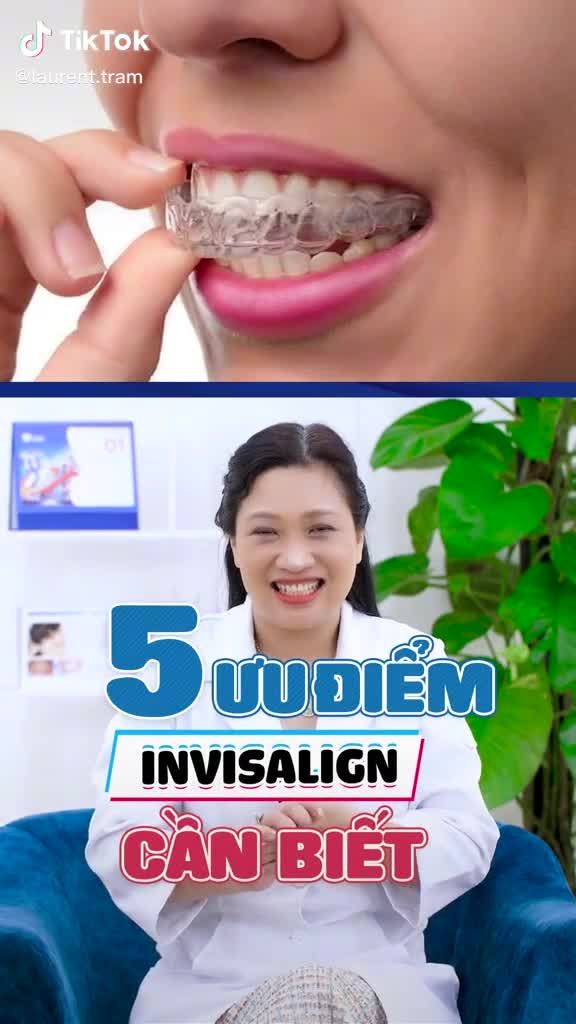 5 ƯU ĐIỂM CỦA NIỀNG RĂNG INVISALIGN BẠN CẦN BIẾT !