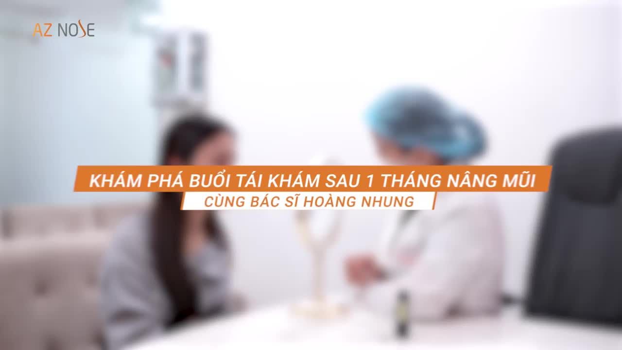 CẬN CẢNH BUỔI TÁI KHÁM ĐỊNH KỲ TẠI AZ NOSE