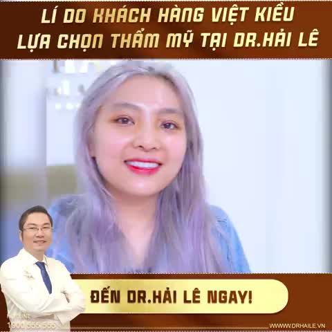 LÝ DO KHÁCH HÀNG VIỆT KIỀU LỰA CHỌN THẨM MỸ TẠI  DR.HẢI LÊ