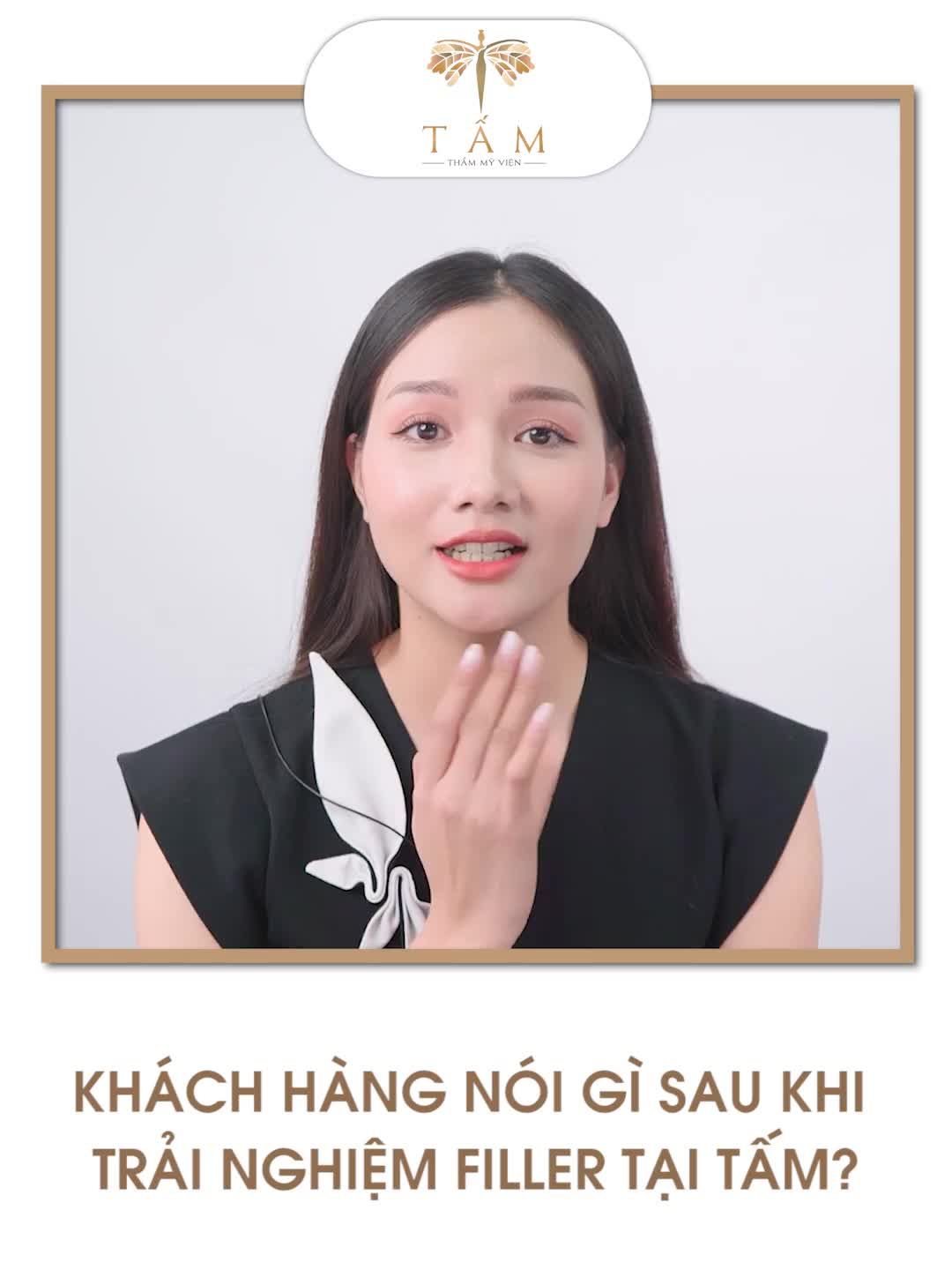 Khách hàng nói gì sau khi sử dụng dịch vụ Filler tại Tấm