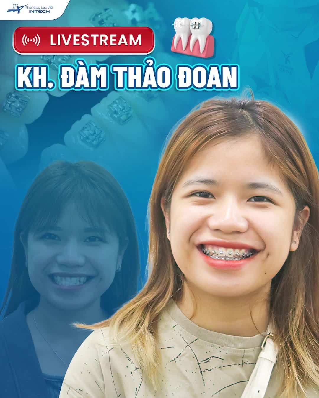 GẶP GỠ KH ĐÀM THẢO ĐOAN (SN 2001) TRONG BUỔI CHỈNH NHA ĐỊNH KỲ