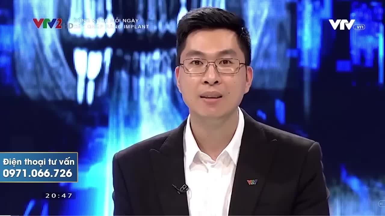 BS. PHAN TIẾN HOÀI NÓI VỀ KỸ THUẬT CẤY GHÉP IMPLANT TRÊN SÓNG VTV2