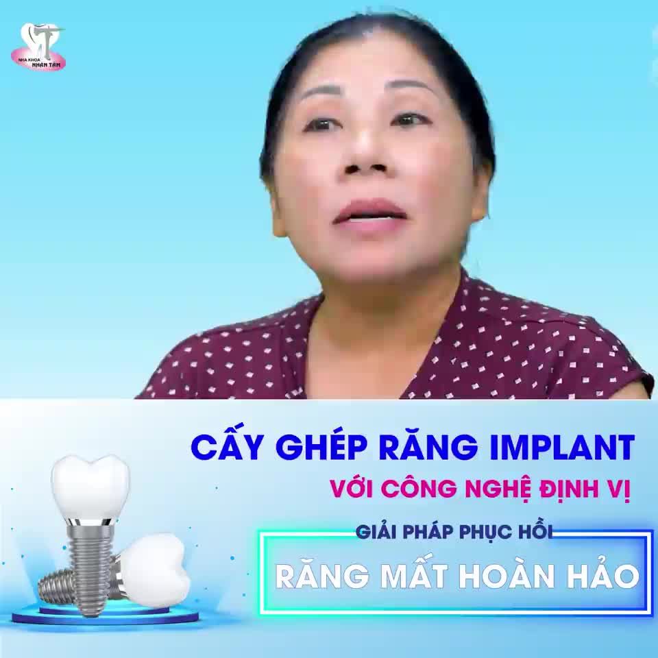 “Cô rất là nhát, rất sợ đau, nhất là chí.ch … nhưng khi cấy Implant cảm thấy không đau gì hết, nhân viên y tá kề cận, động viên tinh thần.. Cô cảm thấy rất yên tâm”