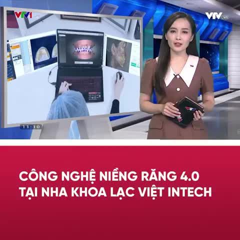 VTV1 ĐƯA TIN VỀ NIỀNG RĂNG CÔNG NGHỆ 4.0 TẠI NHA KHOA LẠC VIỆT INTECH