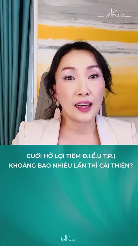 CƯỜI HỞ LỢI TIÊM ĐIỀU TRỊ BAO NHIÊU LẦN CẢI THIỆN?