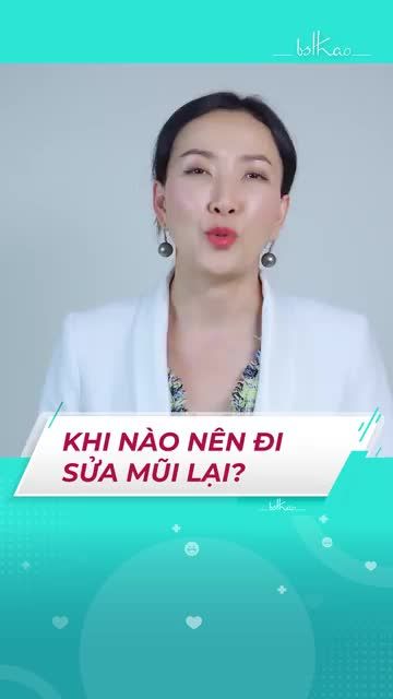 KHI NÀO NÊN ĐI SỬA MŨI LẠI ?
