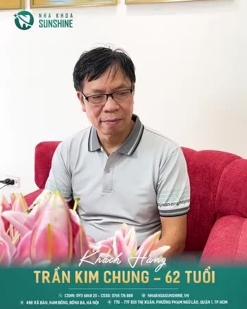 Cùng lắng nghe những chia sẻ từ chú TRẦN KIM CHUNG – 62 TUỔI sau khi phục hình răng bằng phương pháp bọc sứ thẩm mỹ tại Sunshine nhé.