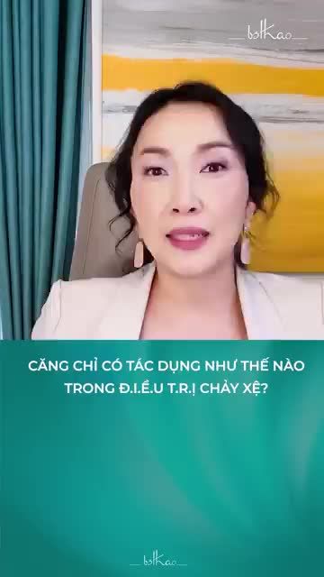 CĂNG CHỈ CÓ TÁC DỤNG NHƯ THẾ NÀO TRONG ĐIỀU TRỊ CHẢY XỆ?