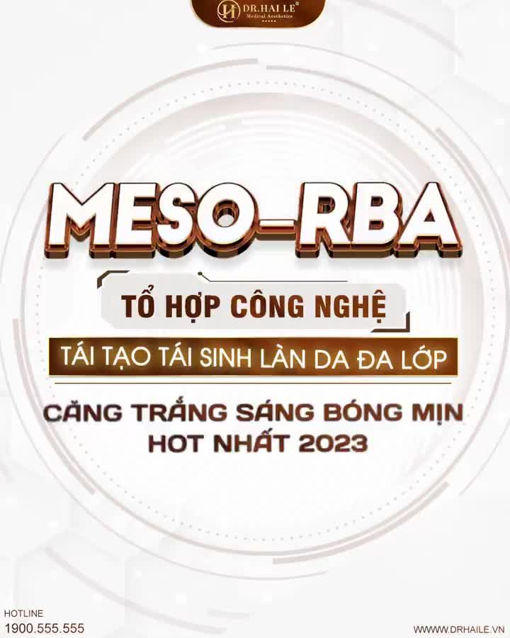 Meso-RBA Dr.Hải Lê - Tổ hợp công nghệ trị liệu tái tạo, tái sinh làn da đa lớp, da "khỏe từ gốc", đẹp tự nhiên!