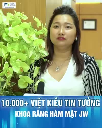 HƠN 10.000 VIỆT KIỀU TIN TƯỞNG KHOA RĂNG HÀM MẶT JW