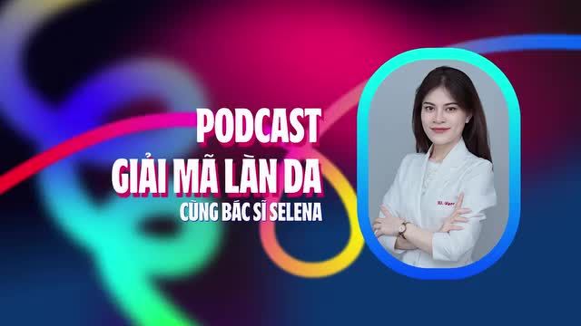 GIẢI MÃ LÀN DA CÙNG BÁC SĨ SELENA