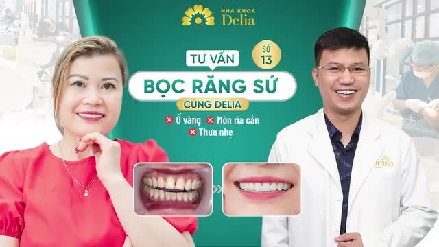 Đến với nha khoa Delia, chị Trần Thị Hoa mong muốn làm thẩm mỹ răng sứ