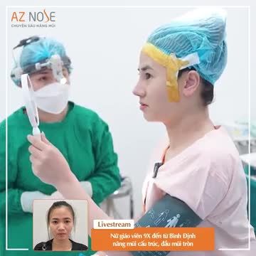 Bác sĩ CKI. Hoàng Nhung nâng mũi cấu trúc cho nữ giáo viên đến từ Bình Định.