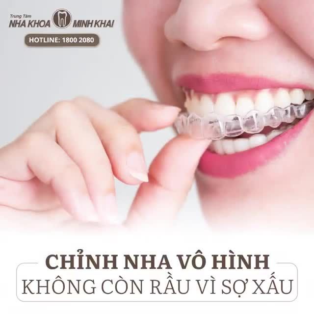 CHỈNH NHA VÔ HÌNH, KHÔNG CÒN RẦU VÌ SỢ XẤU
