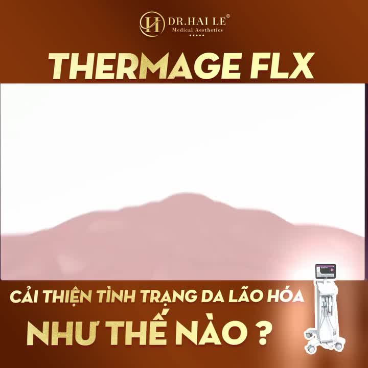 CÔNG NGHỆ THERMAGE FLX - "NỮ HOÀNG" NÂNG CƠ, TRẺ HÓA DA SỐ 1 THẾ GIỚI