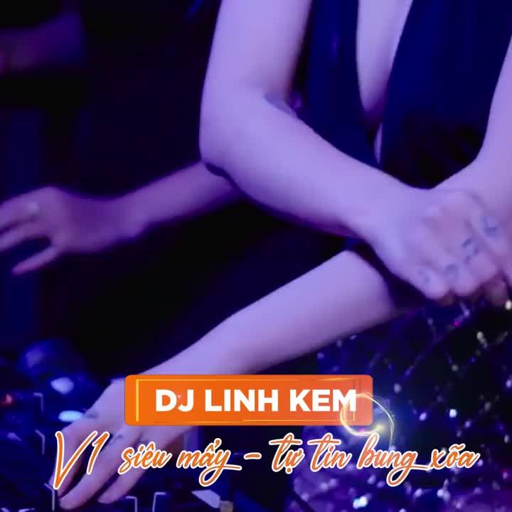 V1 SIÊU MẨY, TỰ TIN BUNG XOÃ CÙNG DJ LINH KEM