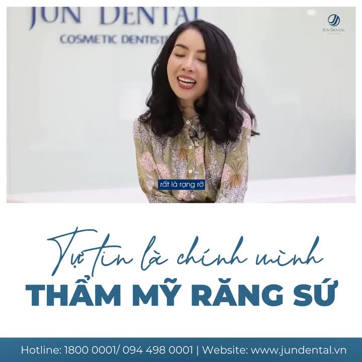 Tự tin là chính mình & hành trình tìm lại nụ cười cùng với Jun Dental