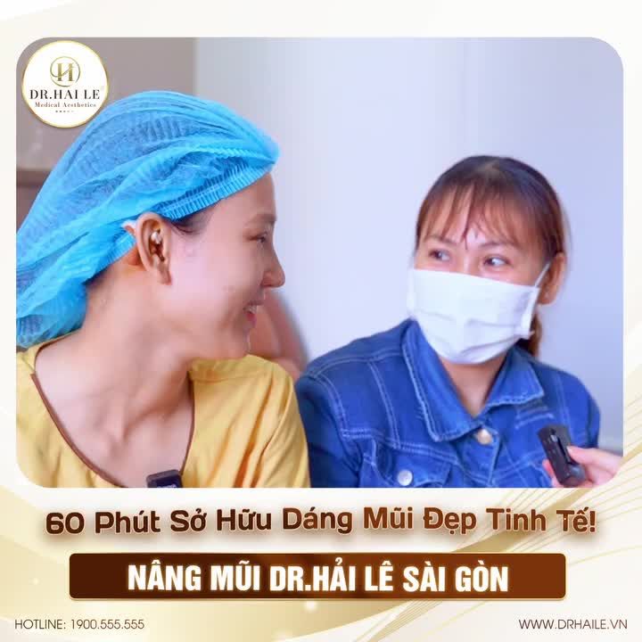 Chỉ 60 phút nâng mũi tại Dr.Hải Lê Sài Gòn, mong muốn gương mặt thanh tú không còn xa tầm với!