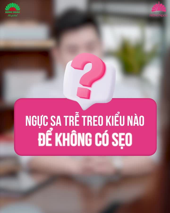 GIẢI PHÁP TREO SA TRỄ KHÔNG SẸO TỪ BÊN TRONG
