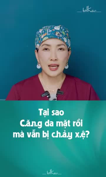 CĂNG DA MẶT RỒI MÀ VẪN BỊ CHẢY XỆ, VÌ SAO?