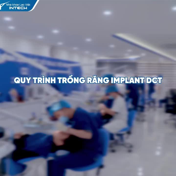 QUY TRÌNH TRỒNG RĂNG IMPLANT DCT CẦN ĐẢM BẢO NHỮNG BƯỚC NÀO?