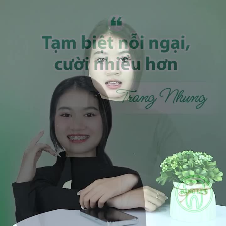 Nên Niềng răng hay Bọc răng  và sự lựa chọn của Trang Nhung - Sinh viên năm 2 ngành Quan hệ công chúng