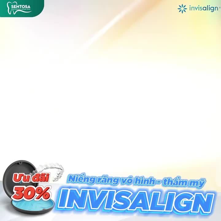 ƯU ĐÃI TRỌN GÓI INVISALIGN ĐẾN 30% TẠI NHA KHOA SENTOSA