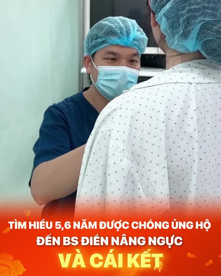 TÌM HIỂU 5,6 NĂM ĐƯỢC CHỒNG ỦNG HỘ ĐẾN BS ĐIỀN NÂNG NGỰC VÀ CÁI KẾT...