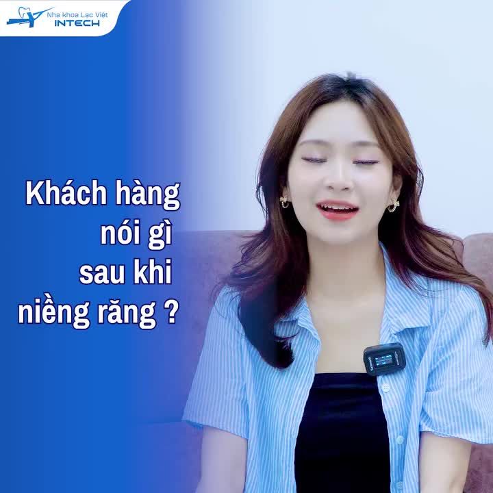 BIẾN ĐỔI KỲ DIỆU: NỤ CƯỜI TỰ TIN SAU KHI NIỀNG RĂNG TẠI NHA KHOA LẠC VIỆT INTECH