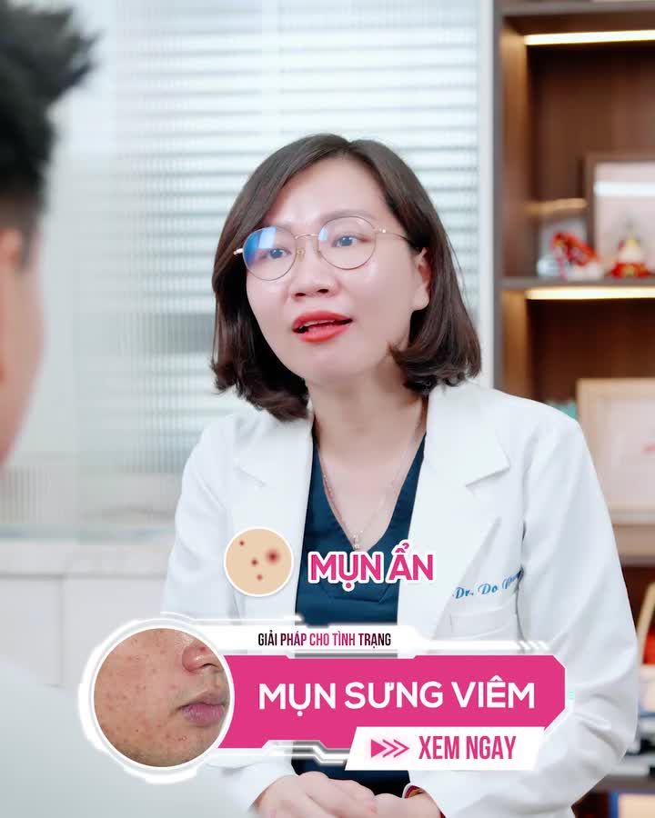 GIẢI QUYẾT TRIỆT ĐỂ TÌNH TRẠNG MỤN CÓ BS HỒNG NGỌC LO