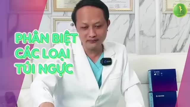 Cùng Ths,BS Nguyễn Tiến Huy phân biệt các loại túi ngực phổ biến hiện nay