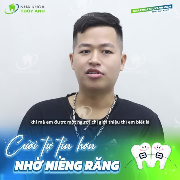 LÝ DO QUYẾT ĐỊNH NIỀNG RĂNG TẠI THÙY ANH CỦA CHÀNG TRAI TRẺ TỪ HOÀI ĐỨC