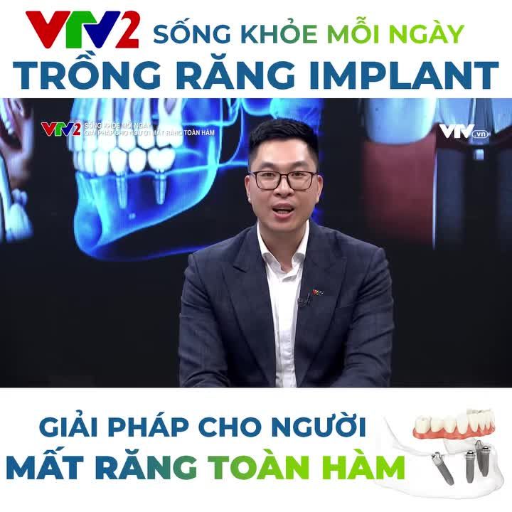 VTV2 SỐNG KHỎE MỖI NGÀY: GIẢI PHÁP CHO NGƯỜI MẤT RĂNG TOÀN HÀM