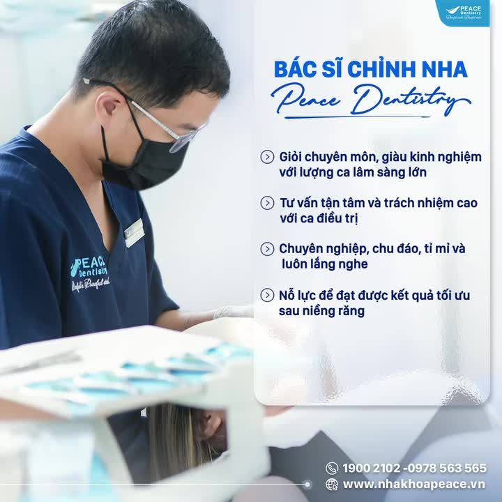 NIỀNG RĂNG VỚI BÁC SĨ CHỈNH NHA PEACE DENTISTRY: TẬN TÂM - TRÁCH NHIỆM - Y ĐỨC