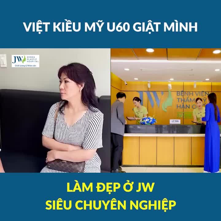 Việt kiều U60 SỐC cấy mỡ mặt tại Bệnh viện JW CHUYÊN NGHIỆP, AN TOÀN không hề thua kém ở Mỹ