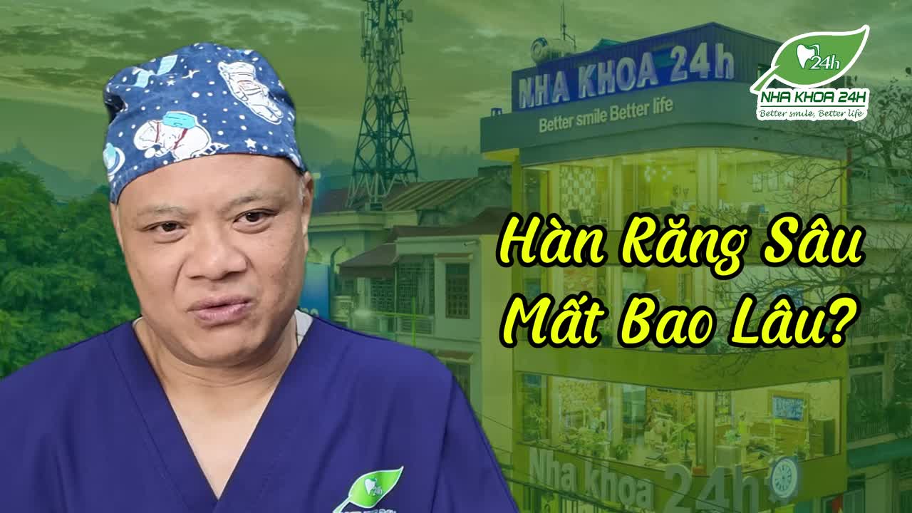 Hàn Răng Sâu Mất Bao Nhiêu Thời Gian