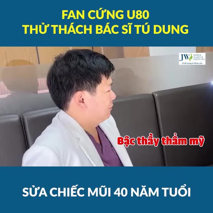 Bác sĩ Tú Dung được FAN CỨNG U80 thử tài nâng cấp chiếc mũi CỨNG ĐƠ 40 năm tuổi