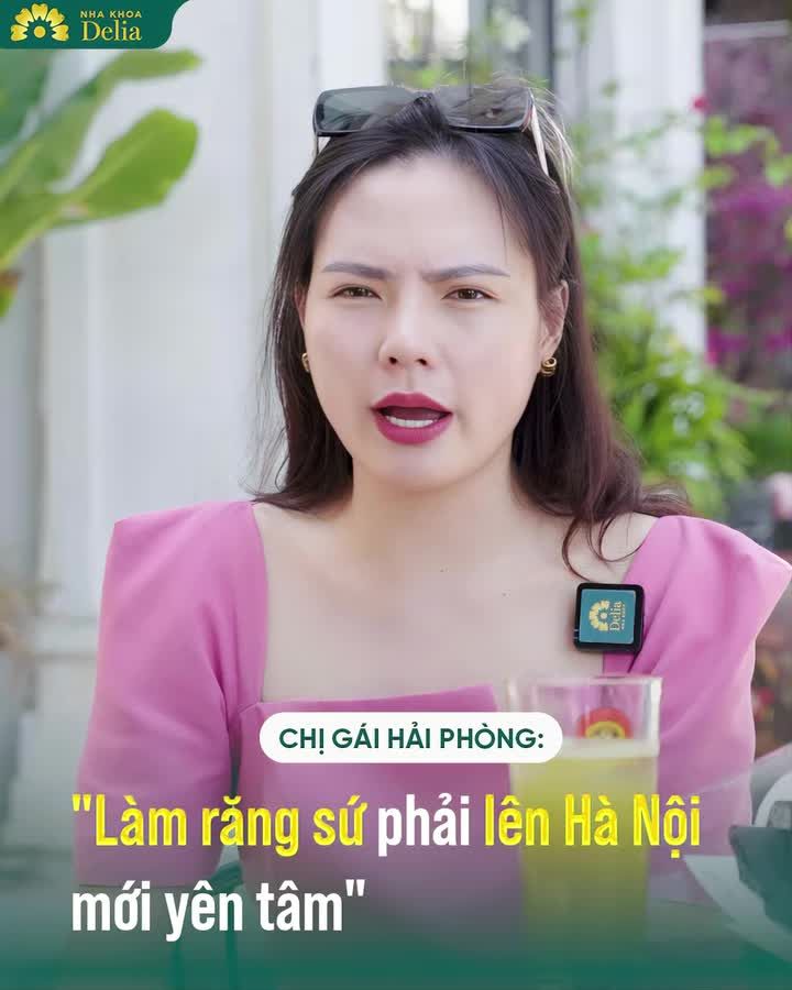 LÝ DO CHỊ ĐẸP HẢI PHÒNG QUYẾT TÂM LÊN HÀ NỘI LÀM RĂNG SỨ