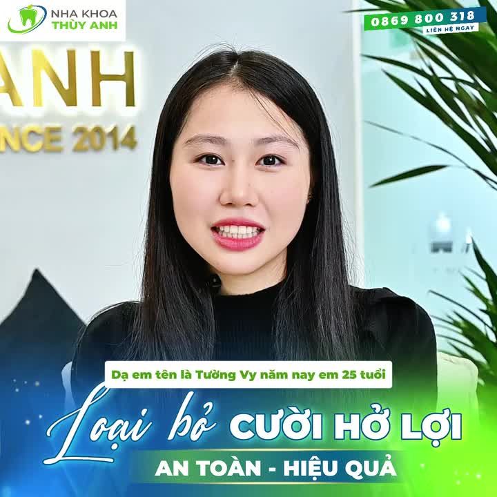 KHÁCH HÀNG CHIA SẺ TRẢI NGHIỆM SAU KHI CHỮA CƯỜI HỞ LỢI TẠI NHA KHOA THUỲ ANH