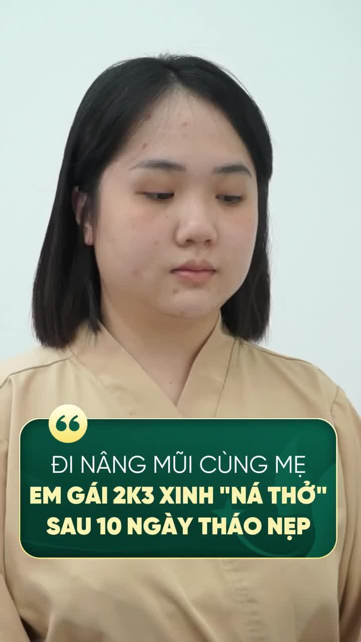 ĐI NÂNG MŨI CÙNG MẸ - EM GÁI 2K3 XINH "NÁ THỞ" SAU 10 NGÀY CẮT CHỈ THÁO NẸP