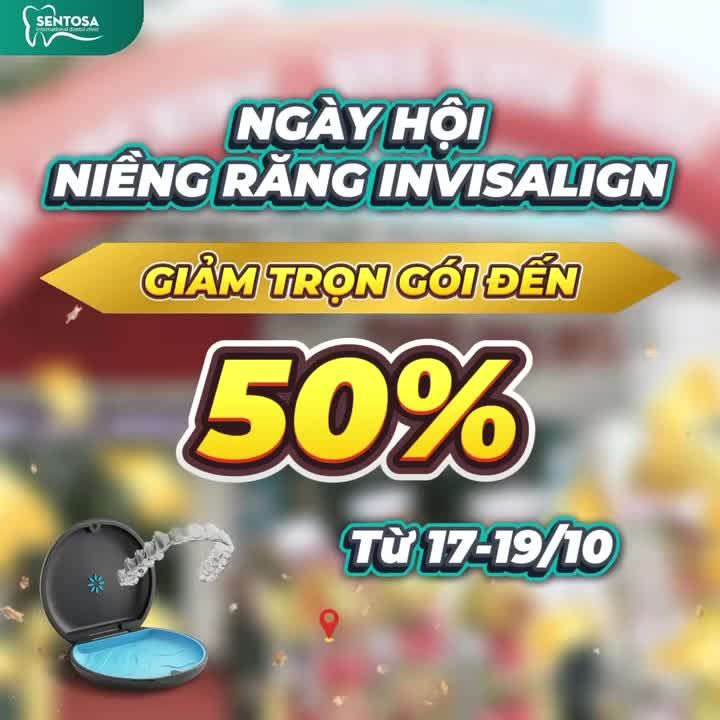 NGÀY HỘI NIỀNG RĂNG INVISALIGN - NHẬN ƯU ĐÃI ĐẾN 50% TRỌN GÓI Áp dụng từ ngày 17 - 19/10 tại Đà Nẵng