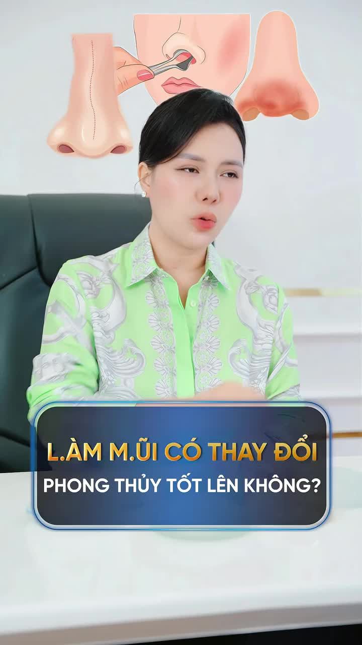 LÀM MŨI CÓ THAY ĐỔI PHONG THỦY TỐT LÊN KHÔNG?