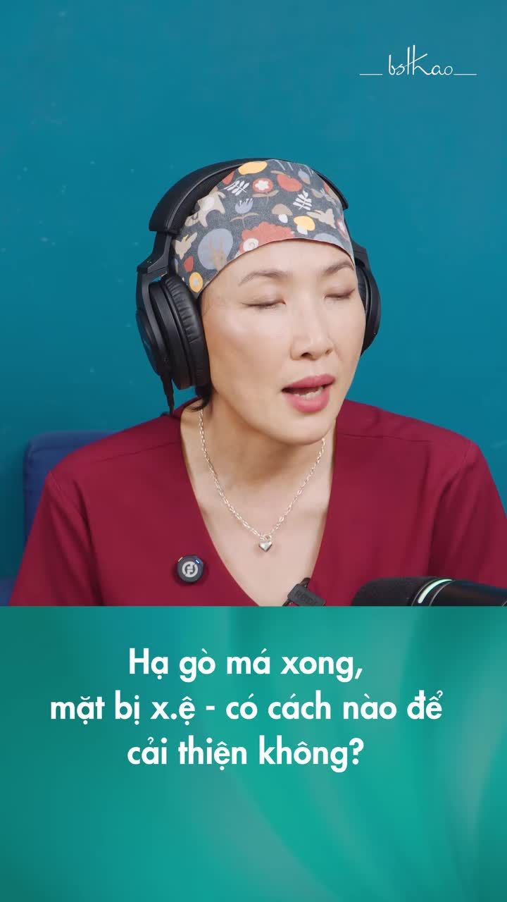 HẠ GÒ MÁ XONG MẶT BỊ XỆ - CÓ CÁCH NÀO ĐỂ CẢI THIỆN KHÔNG?