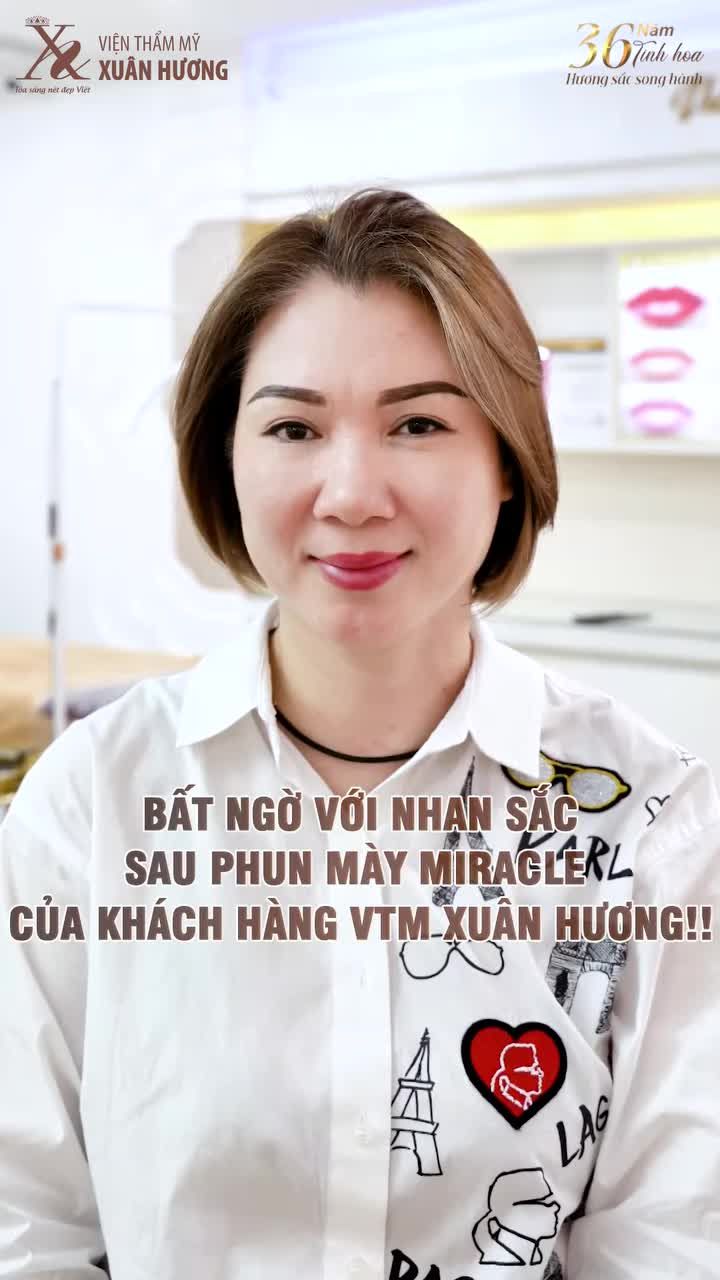 BẤT NGỜ VỚI NHAN SẮC SAU PHUN MÀY MIRACLE CỦA CHỊ KHÁCH HÀNG VTM XUÂN HƯƠNG
