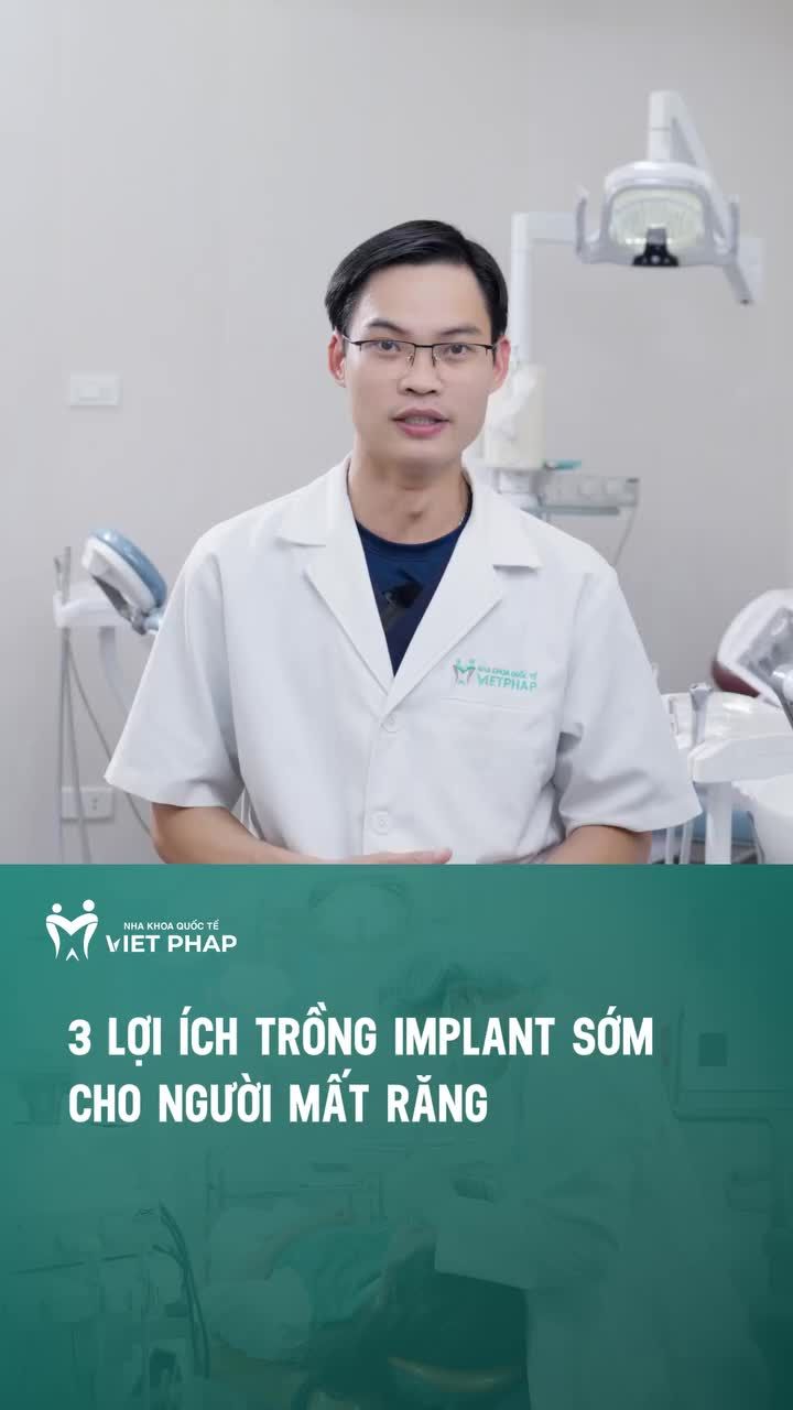 3 LỢI ÍCH TRỒNG IMPLANT SỚM CHO NGƯỜI MẤT RĂNG