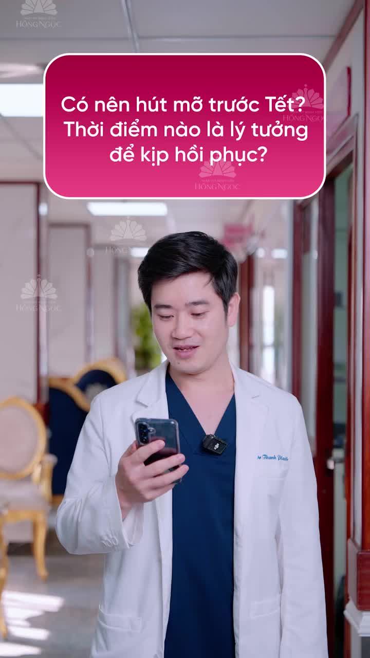 CÓ NÊN HÚT MỠ TRƯỚC TẾT HAY KHÔNG? THỰC HIỆN VÀO THỜI ĐIỂM NÀO LÀ LÝ TƯỞNG ĐỂ KỊP HỒI PHỤC?