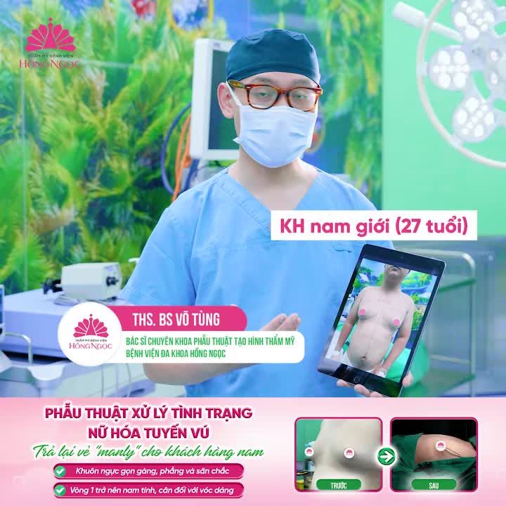 PHẪU THUẬT XỬ LÝ TÌNH TRẠNG "NỮ HÓA TUYẾN VÚ" - TRẢ LẠI VẺ "MANLY" CHO KHÁCH HÀNG NAM