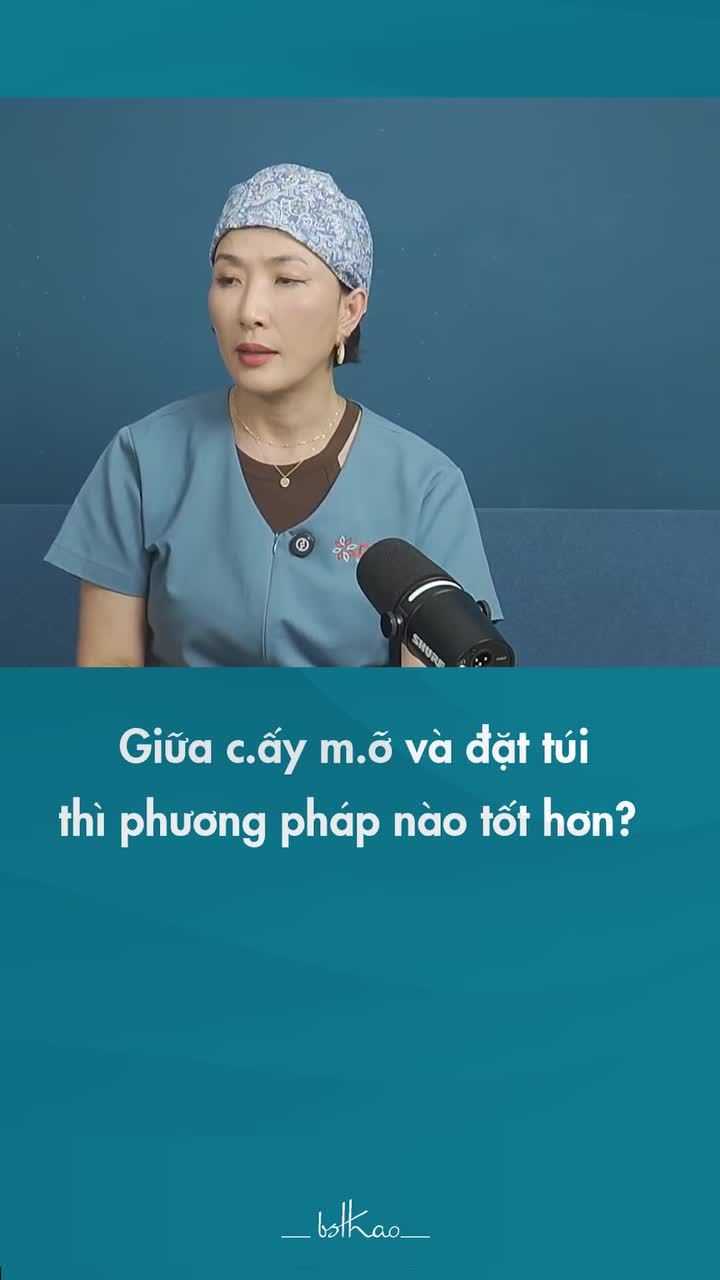 GIỮA CẤY MỠ VÀ ĐẶT TÚI THÌ PHƯƠNG PHÁP NÀO TỐT HƠN?