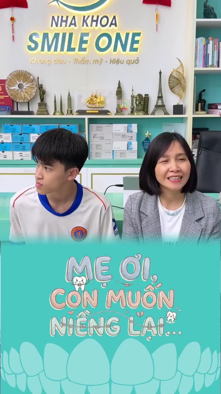 "Mẹ ơi, con muốn niềng răng lại.."