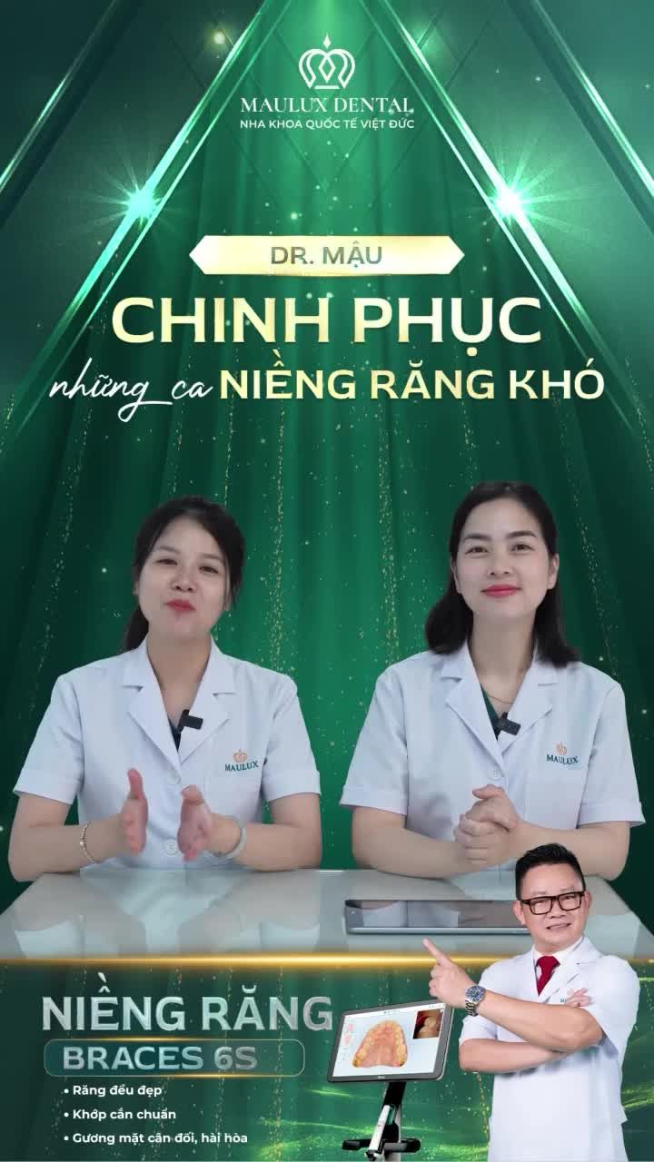 DR. MẬU - CHINH PHỤC NHỮNG CA NIỀNG RĂNG KHÓ